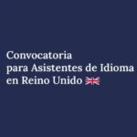 Se lanzó la convocatoria 2026-2027 para el Programa de Asistentes de Idioma en Reino Unido