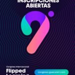Plataforma Guacurarí abre las inscripciones al 9° Congreso Internacional de Flipped Learning